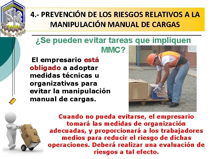 4. - PREVENCIÓN DE LOS RIESGOS RELATIVOS A LA MANIPULACIÓN MANUAL DE CARGAS ¿Se