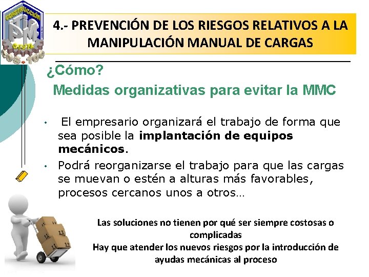 4. - PREVENCIÓN DE LOS RIESGOS RELATIVOS A LA MANIPULACIÓN MANUAL DE CARGAS ¿Cómo?