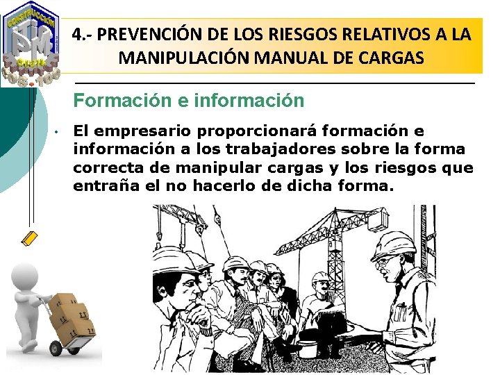 4. - PREVENCIÓN DE LOS RIESGOS RELATIVOS A LA MANIPULACIÓN MANUAL DE CARGAS Formación