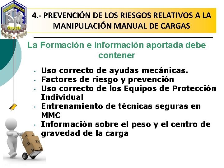 4. - PREVENCIÓN DE LOS RIESGOS RELATIVOS A LA MANIPULACIÓN MANUAL DE CARGAS La