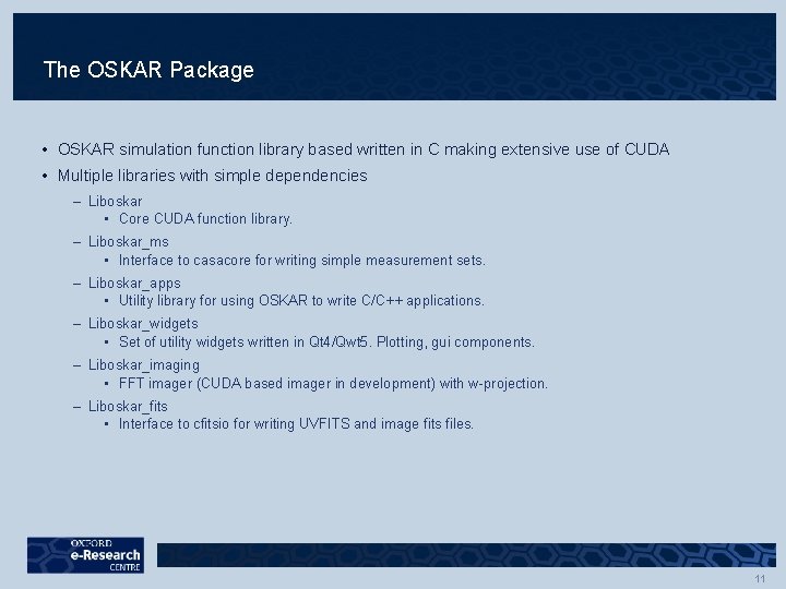 The OSKAR Package • OSKAR simulation function library based written in C making extensive The OSKAR Package • OSKAR simulation function library based written in C making extensive
