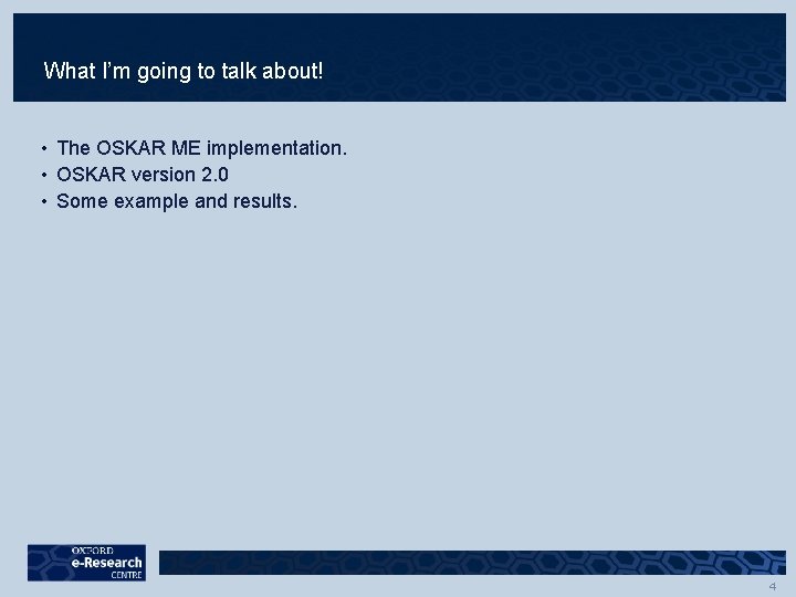 What I’m going to talk about! • The OSKAR ME implementation. • OSKAR version What I’m going to talk about! • The OSKAR ME implementation. • OSKAR version