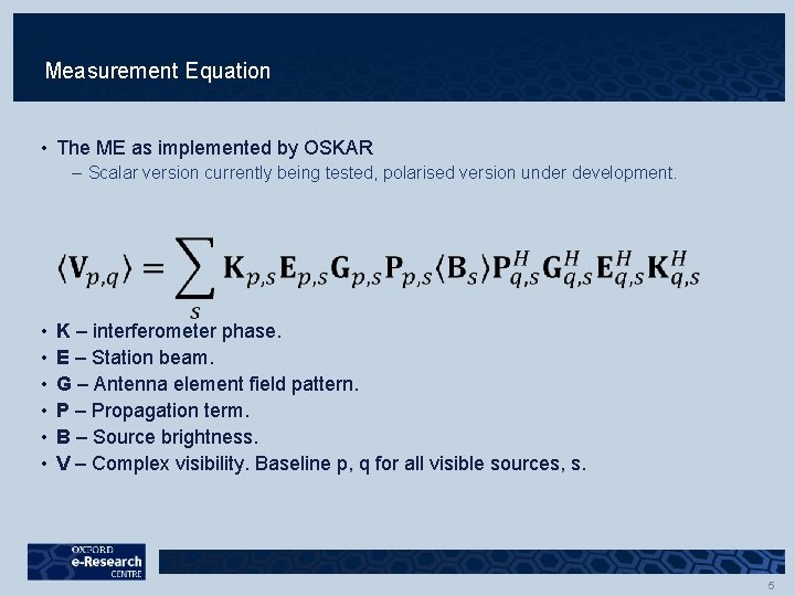 Measurement Equation • The ME as implemented by OSKAR – Scalar version currently being Measurement Equation • The ME as implemented by OSKAR – Scalar version currently being