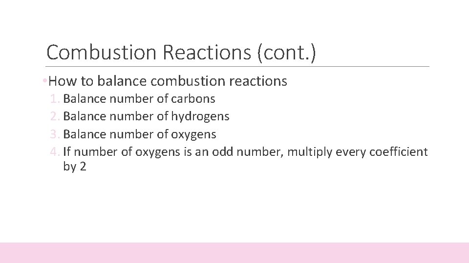 Combustion Reactions (cont. ) • How to balance combustion reactions 1. Balance number of