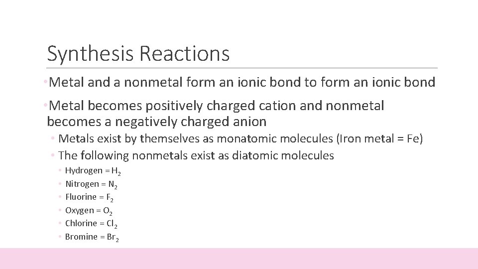 Synthesis Reactions • Metal and a nonmetal form an ionic bond to form an