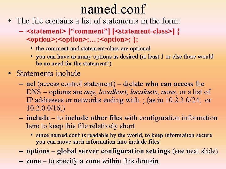 named. conf • The file contains a list of statements in the form: –