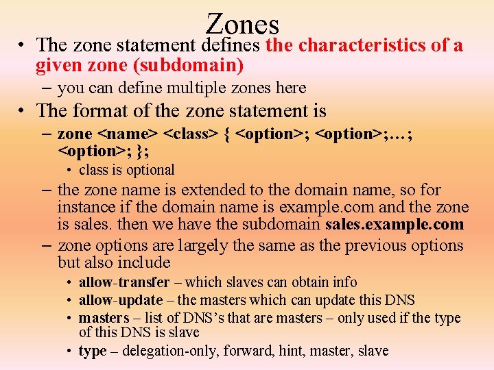 Zones • The zone statement defines the characteristics of a given zone (subdomain) –