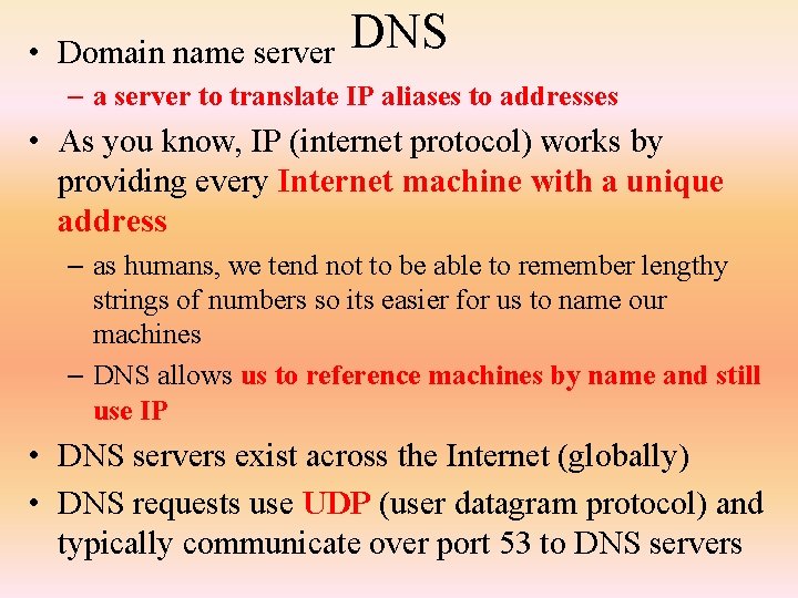  • Domain name server DNS – a server to translate IP aliases to