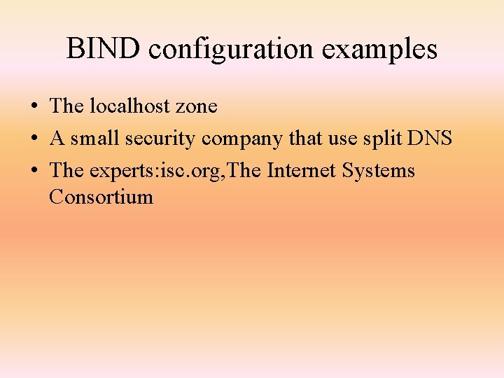 BIND configuration examples • The localhost zone • A small security company that use