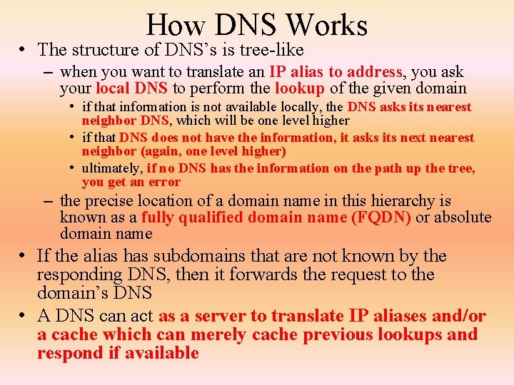 How DNS Works • The structure of DNS’s is tree-like – when you want