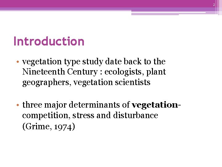 2 Introduction • vegetation type study date back to the Nineteenth Century : ecologists,