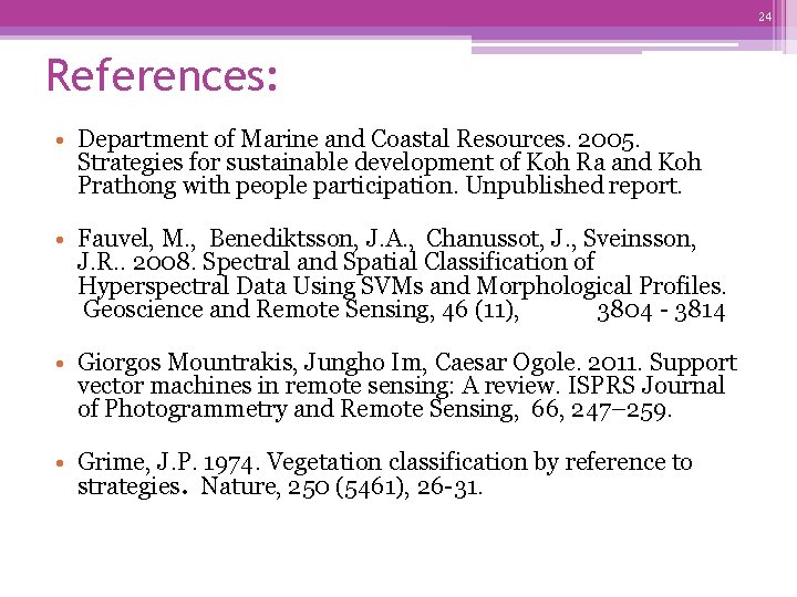 24 References: • Department of Marine and Coastal Resources. 2005. Strategies for sustainable development