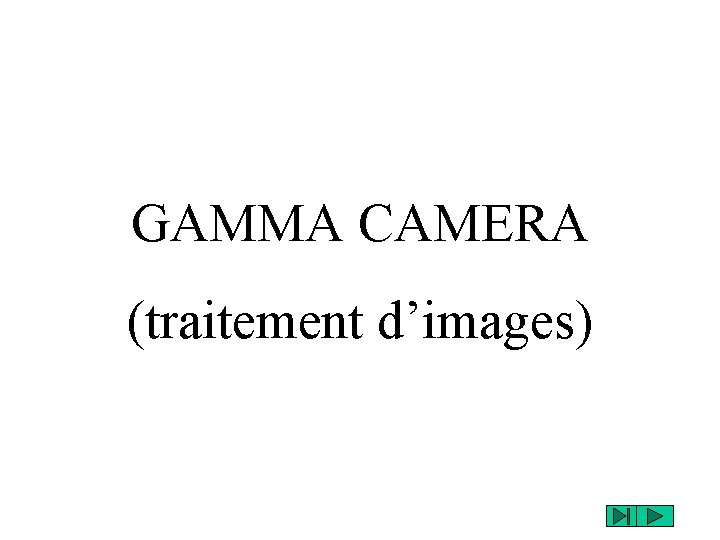 GAMMA CAMERA (traitement d’images) 