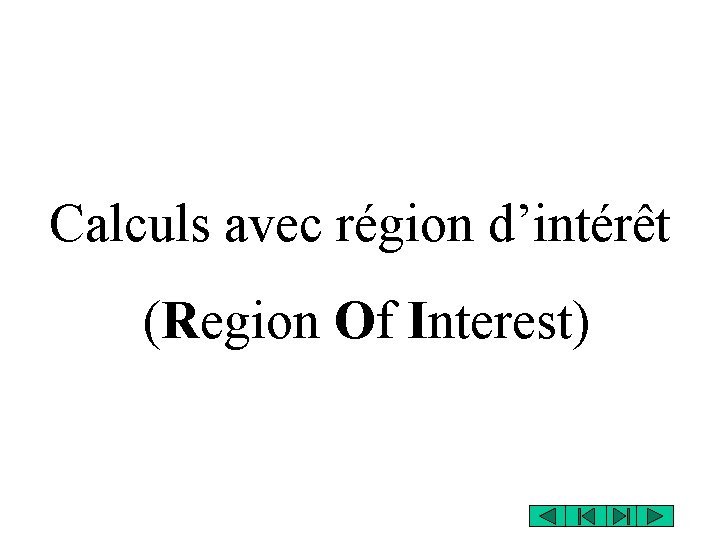 Calculs avec région d’intérêt (Region Of Interest) 