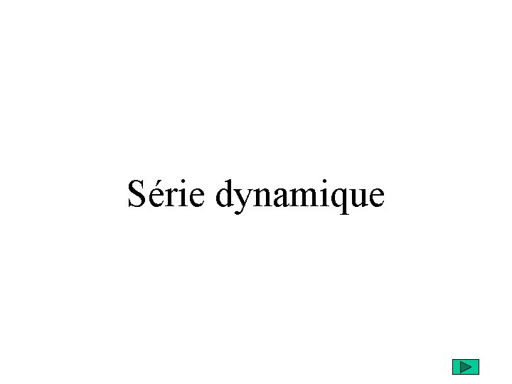 Série dynamique 