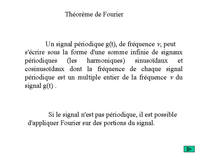 Théorème de Fourier Un signal périodique g(t), de fréquence n, peut s'écrire sous la
