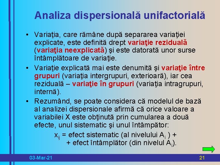 Analiza dispersională unifactorială • Variaţia, care rămâne după separarea variaţiei explicate, este definită drept