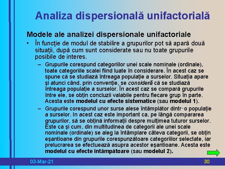 Analiza dispersională unifactorială Modele analizei dispersionale unifactoriale • În funcţie de modul de stabilire