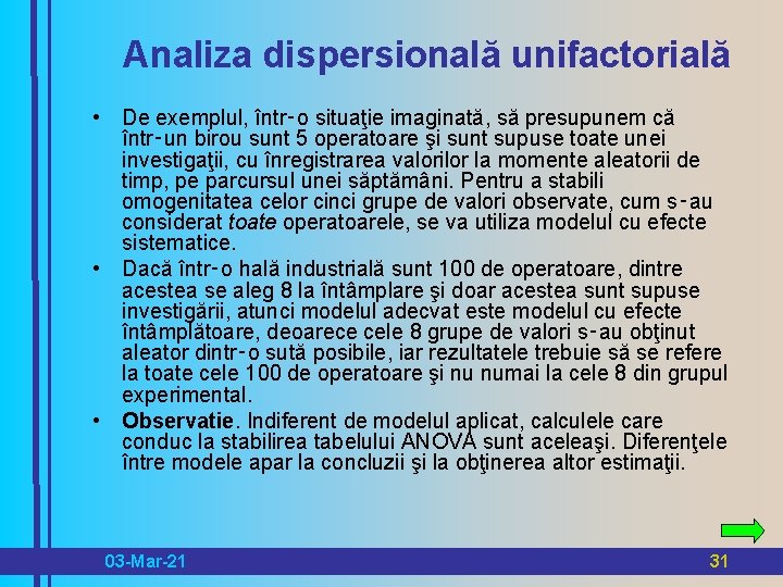 Analiza dispersională unifactorială • De exemplul, într‑o situaţie imaginată, să presupunem că într‑un birou