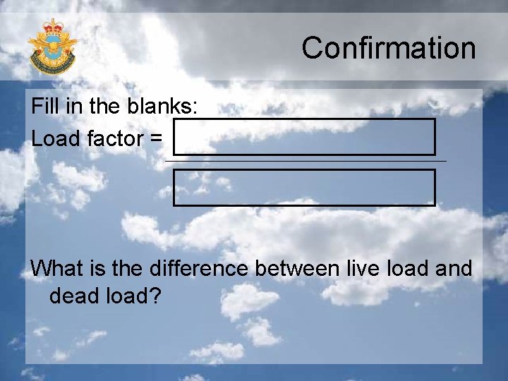 Confirmation Fill in the blanks: Load factor = What is the difference between live