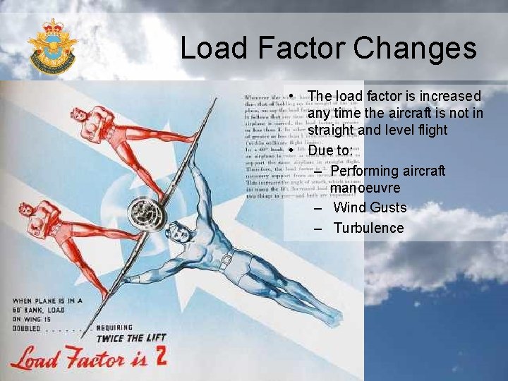 Load Factor Changes • The load factor is increased any time the aircraft is