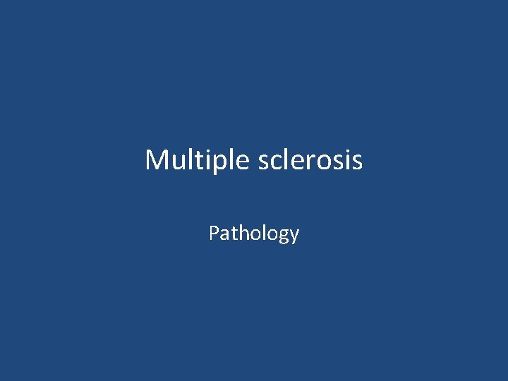 Multiple sclerosis Pathology 