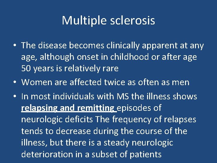 Multiple sclerosis • The disease becomes clinically apparent at any age, although onset in