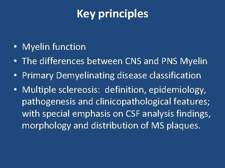 Key principles • • Myelin function The differences between CNS and PNS Myelin Primary