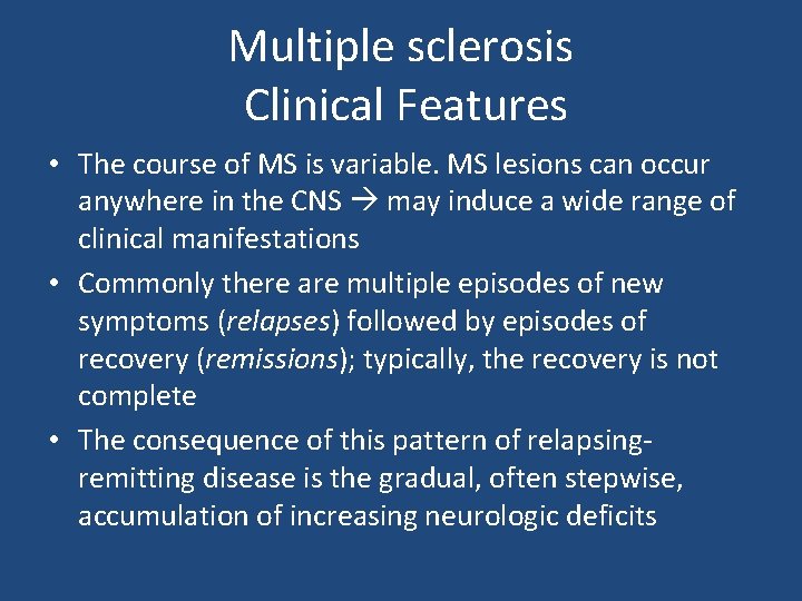 Multiple sclerosis Clinical Features • The course of MS is variable. MS lesions can