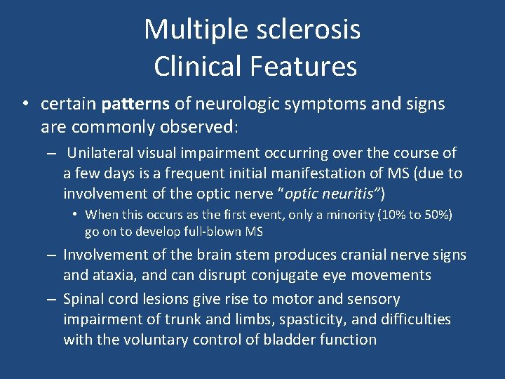 Multiple sclerosis Clinical Features • certain patterns of neurologic symptoms and signs are commonly