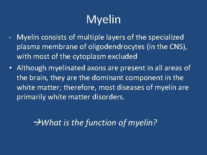 Myelin - Myelin consists of multiple layers of the specialized plasma membrane of oligodendrocytes