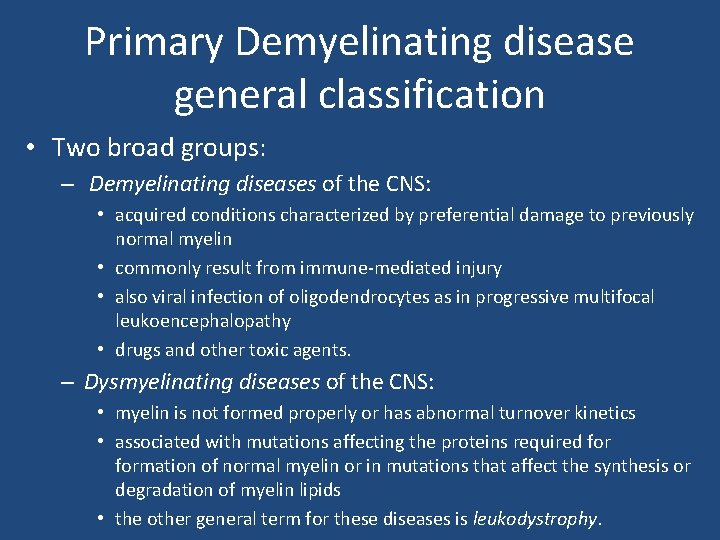 Primary Demyelinating disease general classification • Two broad groups: – Demyelinating diseases of the