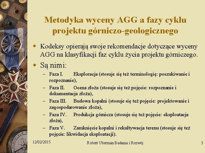 Metodyka wyceny AGG a fazy cyklu projektu górniczo-geologicznego w Kodeksy opierają swoje rekomendacje dotyczące