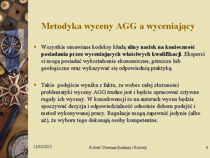 Metodyka wyceny AGG a wyceniający w Wszystkie omawiane kodeksy kładą silny nacisk na konieczność