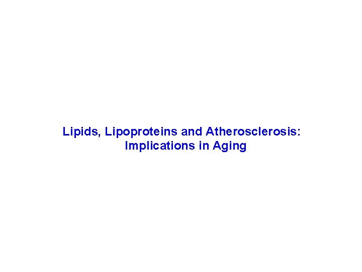 Lipids, Lipoproteins and Atherosclerosis: Implications in Aging 