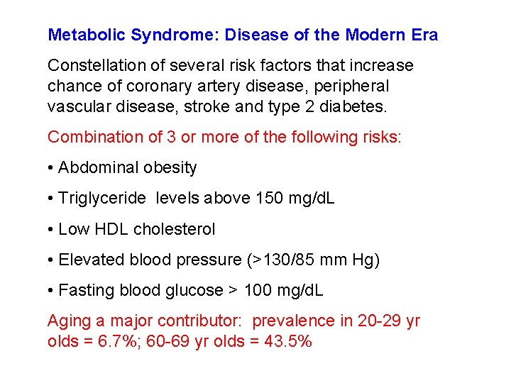 Metabolic Syndrome: Disease of the Modern Era Constellation of several risk factors that increase