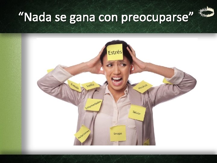 “Nada se gana con preocuparse” 