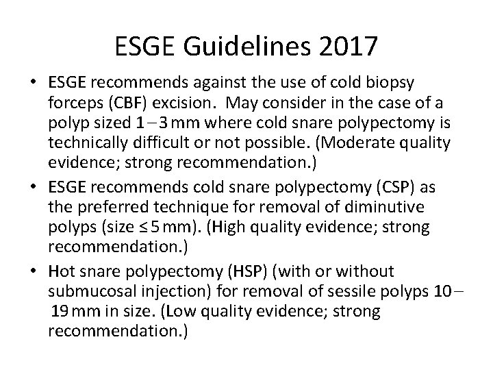 ESGE Guidelines 2017 • ESGE recommends against the use of cold biopsy forceps (CBF)