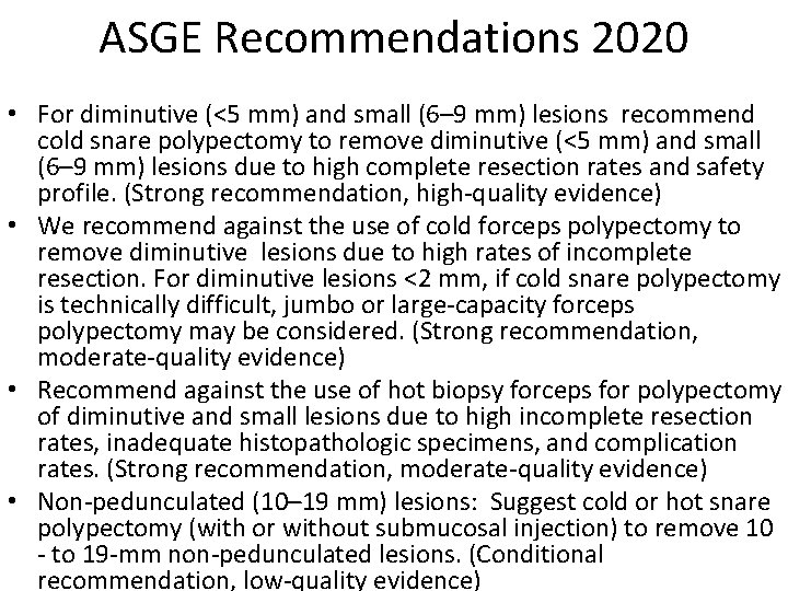 ASGE Recommendations 2020 • For diminutive (<5 mm) and small (6– 9 mm) lesions