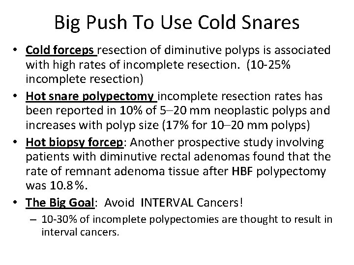 Big Push To Use Cold Snares • Cold forceps resection of diminutive polyps is