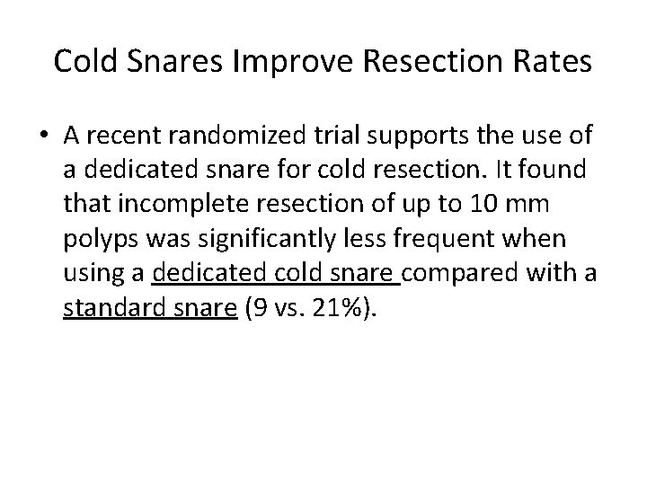 Cold Snares Improve Resection Rates • A recent randomized trial supports the use of