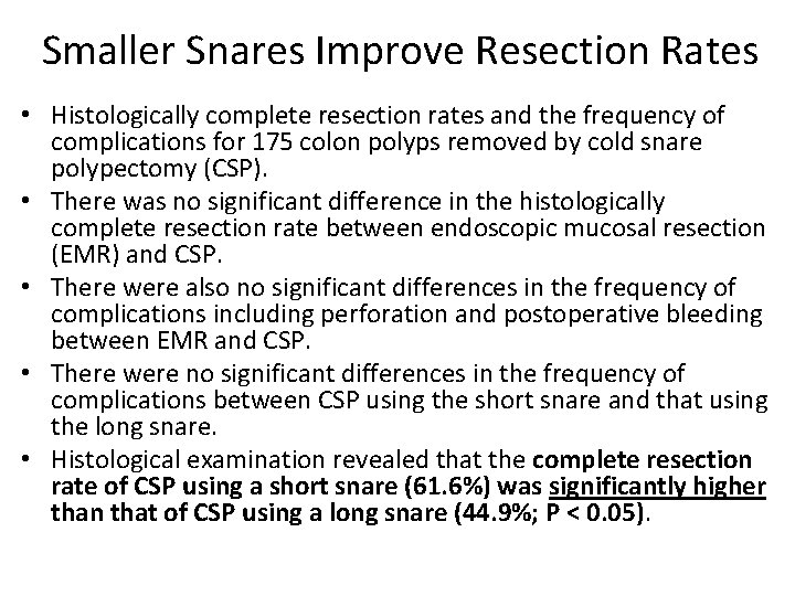Smaller Snares Improve Resection Rates • Histologically complete resection rates and the frequency of