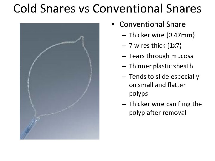 Cold Snares vs Conventional Snares • Conventional Snare Thicker wire (0. 47 mm) 7