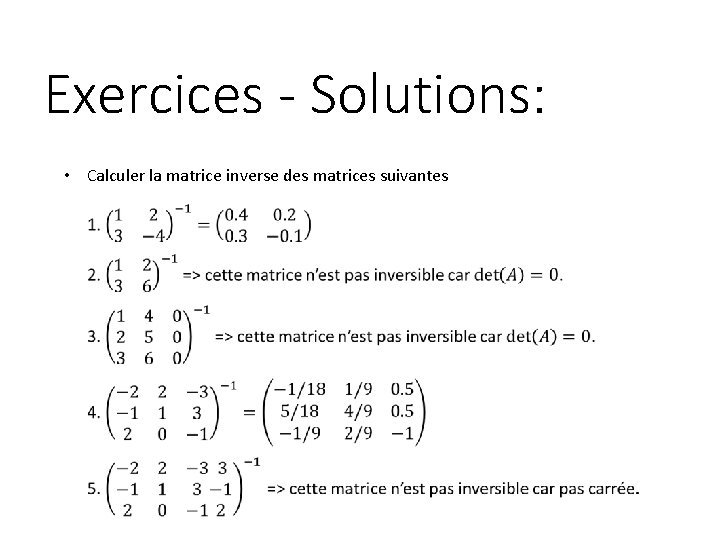 Exercices - Solutions: • Calculer la matrice inverse des matrices suivantes 