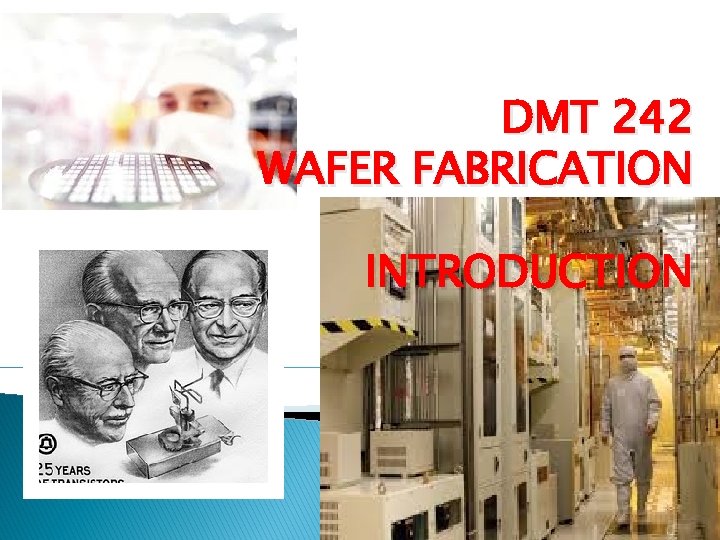 DMT 242 WAFER FABRICATION INTRODUCTION 