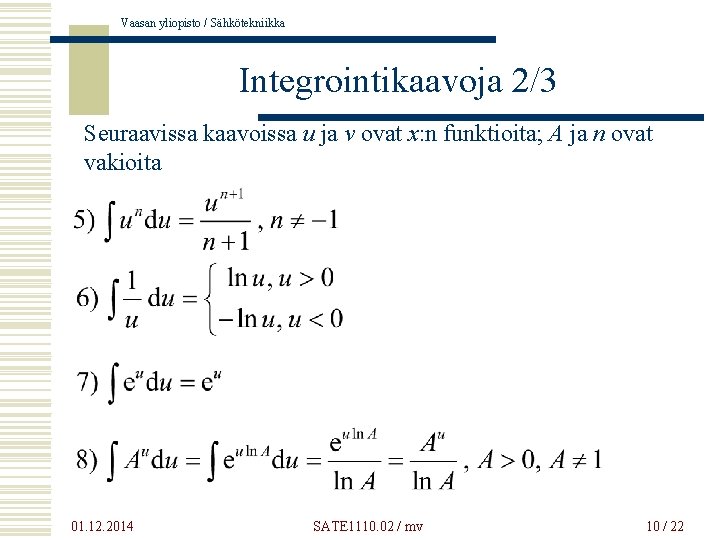 Vaasan yliopisto / Sähkötekniikka Integrointikaavoja 2/3 Seuraavissa kaavoissa u ja v ovat x: n