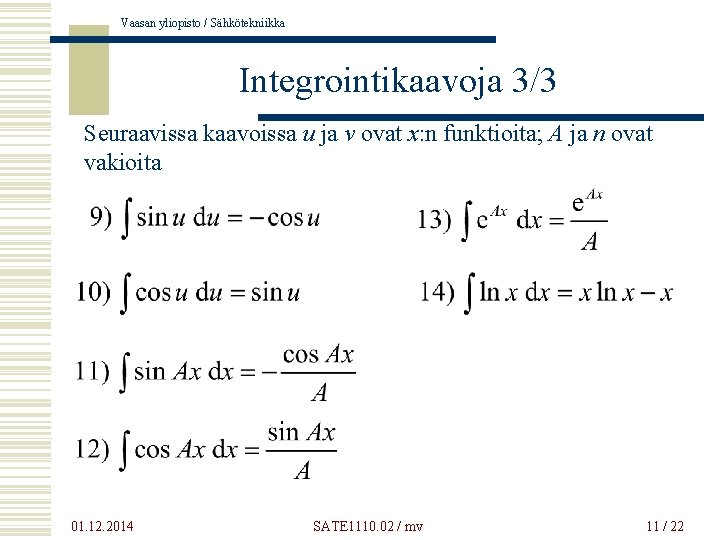 Vaasan yliopisto / Sähkötekniikka Integrointikaavoja 3/3 Seuraavissa kaavoissa u ja v ovat x: n