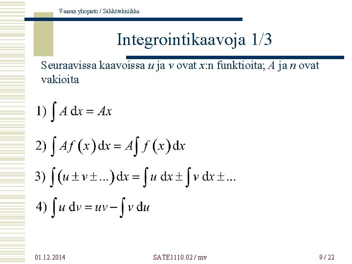 Vaasan yliopisto / Sähkötekniikka Integrointikaavoja 1/3 Seuraavissa kaavoissa u ja v ovat x: n