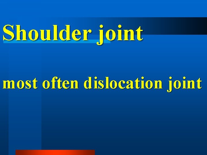 Shoulder joint most often dislocation joint 