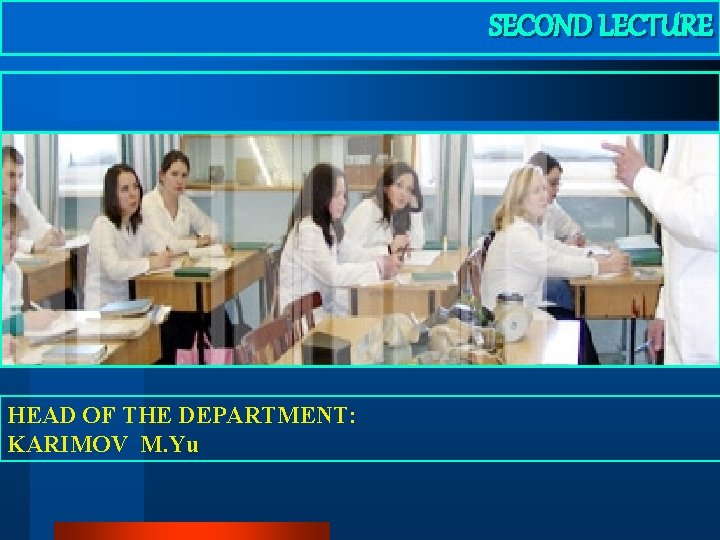 SECOND LECTURE HEAD OF THE DEPARTMENT: KARIMOV M. Yu 